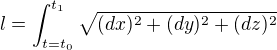 $l=\int_{t=t_0}^{t_1}\sqrt{(dx)^2+(dy)^2+(dz)^2}$
