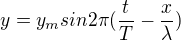 $y=y_msin 2\pi(\frac{t}{T}-\frac{x}{\lambda})$