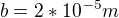 $b=2*10^{-5}m$