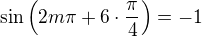 $\sin\(2m\pi + 6\cdot\frac{\pi}{4}\)=-1$