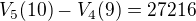 $V_5(10)-V_4(9)=27216$