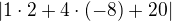 $|1\cdot 2+4\cdot (-8)+20|$