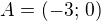 $A=(-3;\,0)$