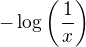 $-\log\left(\frac 1x\right)$
