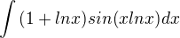 $\int{(1+lnx)sin(xlnx)dx}$