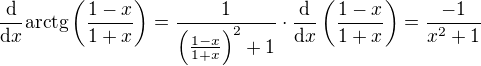$\frac{\text{d}}{\text{d}x}\text{arctg} \(\frac{1-x}{1+x}\)=\frac{1}{\(\frac{1-x}{1+x}\)^2 +1}\cdot\frac{\text{d}}{\text{d}x}\(\frac{1-x}{1+x}\)=\frac{-1}{x^2+1}$