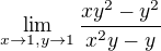 $\lim_{x\to1,y\to1} \frac{xy^2-y^2}{x^2y-y}$
