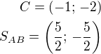 $C=(-1;\,-2)\\S_{AB}=\left(\frac 52;\,-\frac 52\right)$