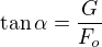 $\tan\alpha=\frac G{F_o}$