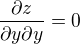 $\frac{\partial z}{\partial y\partial y}=0$
