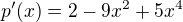 $p'(x)=2-9x^2+5x^4$