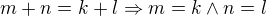 $m+n=k+l\Rightarrow m=k \wedge n=l$