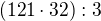 $(121\cdot 32):3$