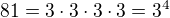 kopírovat do textarea $81=3\cdot 3\cdot 3\cdot 3=3^{4}$