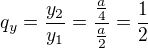 kopírovat do textarea $q_y=\frac{y_2}{y_1}=\frac{\frac a4}{\frac a2}=\frac 12$