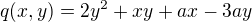 $q(x,y) = 2y^2+xy+ax -3ay$