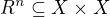 $R^n\subseteq X\times X$