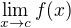 $\lim_{x \to c} f(x)$
