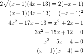 $2\sqrt{(x+1)(4x+13)}=2(-x-1)\\(x+1)(4x+13)=(-x-1)^2\\4x^2+17x+13=x^2+2x+1\\3x^2+15x+12=0\\x^2+5x+4=0\\(x+1)(x+4)=0$