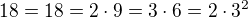 $18=18=2\cdot 9=3\cdot 6=2\cdot 3^2$
