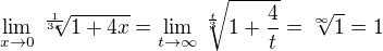 $\lim_{x\to0}\sqrt[\frac{1}{3x}]{1+4x}=\lim_{t\to\infty }\sqrt[\frac{t}{3}]{1+\frac{4}{t}}=\sqrt[\infty ]{1}=1$