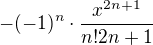 $-(-1)^n\cdot \frac{x^{2n+1}}{n!2n+1}$