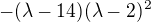 $-(\lambda-14)(\lambda-2)^2$