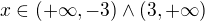$x\in (+\infty ,-3)\wedge (3,+\infty ) $