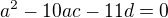 $a^2 -10ac-11d=0$