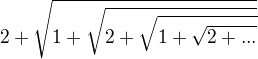 $2+\sqrt{1+\sqrt{2+\sqrt{1+\sqrt{2+...}}}}$