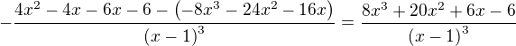 $-\dfrac {4x^{2}-4x-6x-6-\left( -8x^{3}-24x^{2}-16x\right) } {\left( x-1\right) ^{3}}=\dfrac {8x^{3}+20x^{2}+6x-6} {\left( x-1\right) ^{3}}$