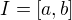 $I=[a,b]$