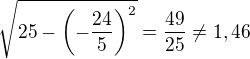 kopírovat do textarea $\sqrt{25-\(-\frac{24}{5}\)^2}=\frac{49}{25}\neq 1,46$