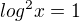 kopírovat do textarea $log^2x=1$