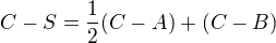 $C-S=\frac12(C-A) + (C-B) $
