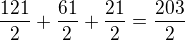 $\frac{121}{2}+\frac{61}{2}+\frac{21}{2}=\frac{203}{2}$