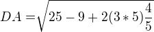 $DA = \sqrt[]{25-9+2(3*5)\frac{4}{5}}$