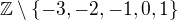 $\mathbb{Z}\setminus \{-3,-2,-1,0,1\}$