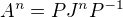 $A^n=PJ^nP^{-1}$