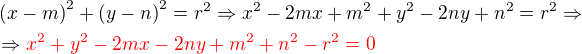 kopírovat do textarea $\(x-m\)^2+\(y-n\)^2=r^2\Rightarrow x^2-2mx+m^2+y^2-2ny+n^2=r^2\Rightarrow\nl\Rightarrow \color{red}x^2+y^2-2mx-2ny+m^2+n^2-r^2=0$