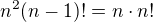 $n^2(n - 1)! = n\cdot n!$