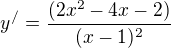 $y^/=\frac{{(2x^2-4x-2)}}{(x-1)^2}$