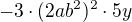 $-3\cdot(2ab^2)^2 \cdot 5y$