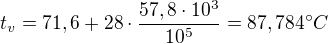 $t_v = 71,6 + 28\cdot\frac{57,8 \cdot10^3}{10^5} = 87,784�C$