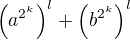 $\(a^{2^k}\)^l+\(b^{2^k}\)^l$