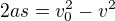 $2as=v_0^2-v^2$