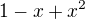 $1-x+x^{2}$