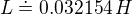 $L\doteq 0.032154\,H$
