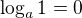 $\log_a1=0$
