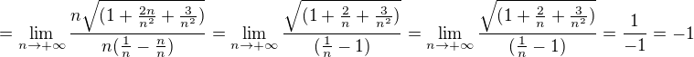 $=\lim_{n\to +\infty}\frac{n\sqrt{(1+\frac{2n}{n^2}+\frac{3}{n^2})}}{n(\frac{1}{n}-\frac{n}{n})}=\lim_{n\to +\infty}\frac{\sqrt{(1+\frac{2}{n}+\frac{3}{n^2})}}{(\frac{1}{n}-1)}=\lim_{n\to +\infty}\frac{\sqrt{(1+\frac{2}{n}+\frac{3}{n^2})}}{(\frac{1}{n}-1)}=\frac{1}{-1}=-1$